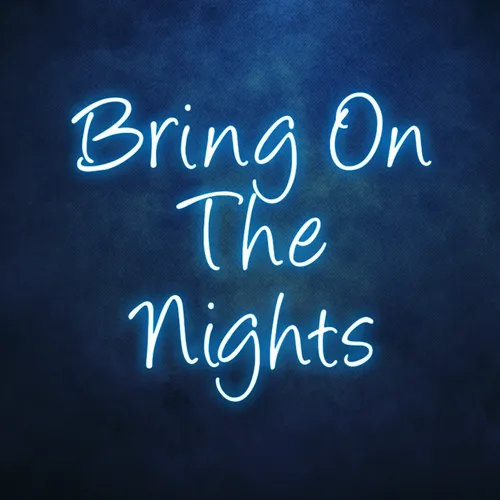 Bring On The Nights Neon Sign - Custom Socks Now