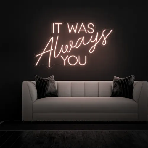 IT WAS ALWAYS YOU Neon Sign - Custom Socks Now