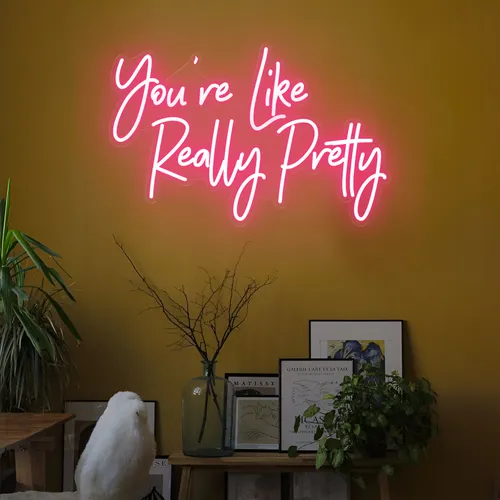 You're Like Really Pretty LED Neon Sign - Custom Socks Now