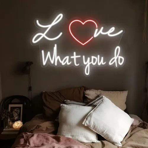Love What You Do Neon Sign