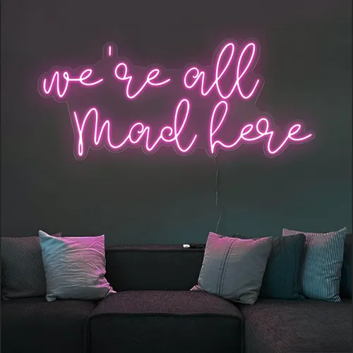 We're All Mad Here Neon Sign - Custom Socks Now