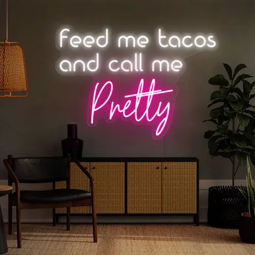 Feed Me Tacos And Call Me Pretty Neon Sign - Custom Socks Now