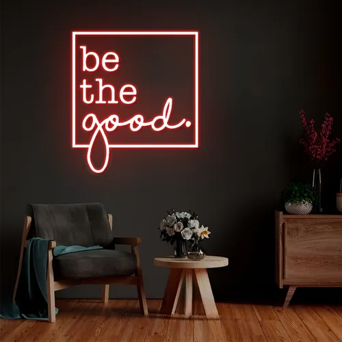 Be the Good Neon Sign