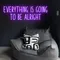 Everything Is Going To Be Alright Neon Sign - Custom Socks Now